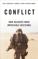 Conflict : how soldiers make impossible decisions /