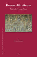 Damascus life, 1480-1500 : a report of a local notary /