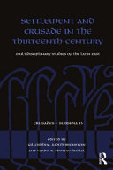 Settlement and crusade in the thirteenth century : multidisciplinary studies of the Latin East /