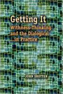 Getting it : withness-thinking and the dialogical-- in practice /