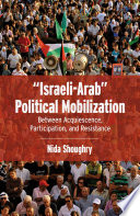 "Israeli-Arab" political mobilization : between acquiescence, participation, and resistance /