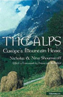 The Alps : Europe's mountain heart /