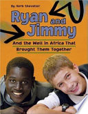 Ryan and Jimmy : and the well in Africa that brought them together /