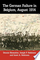 The German failure in Belgium, August 1914 : how faulty reconnaissance exposed the weakness of the Schlieffen Plan /