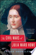 The civil wars of Julia Ward Howe : a biography /