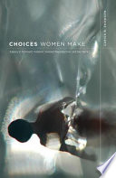 Choices women make : agency in domestic violence, assisted reproduction, and sex work /