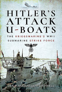 Hitler's attack U-boats : the Kriegsmarine's submarine strike force /
