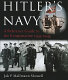 Hitler's navy : a reference guide to the Kriegsmarine, 1935-1945 /