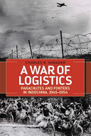 A war of logistics : parachutes and porters in Indochina, 1945-1954 /