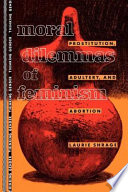 Moral dilemmas of feminism : prostitution, adultery, and abortion /