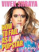 How to fail as a popstar : a play /