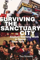 Surviving the sanctuary city : asylum-seeking work in Nepali New York /