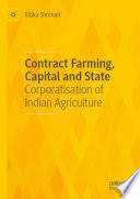 Contract Farming, Capital and State : Corporatisation of Indian Agriculture /
