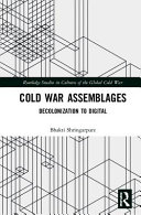 Cold War assemblages : decolonization to digital /