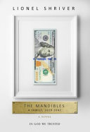 The Mandibles : a family, 2029 - 2047 /