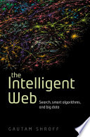 The intelligent web : search, smart algorithms, and big data /