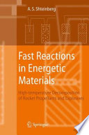 Fast reactions in energetic materials : high-temperature decomposition of rocket propellants and explosives /