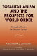 Totalitarianism and the prospects for world order : closing the door on the twentieth century /