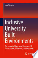 Inclusive University Built Environments : The Impact of Approved Document M for Architects, Designers, and Engineers /
