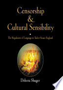 Censorship and cultural sensibility : the regulation of language in Tudor-Stuart England /