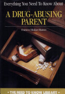 Everything you need to know about a drug-abusing parent /