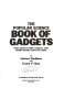 The Popular science book of gadgets : the latest in time, energy, and work savers for the home /