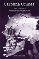 Carolina crimes : case files of a forensic photographer /