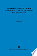 The Search for Extra-Solar Terrestrial Planets: Techniques and Technology : Proceedings of a Conference held in Boulder, Colorado, May 14-17, 1995 /