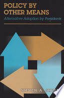 Policy by other means : alternative adoption by presidents /