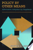 Policy by other means : alternative adoption by presidents /