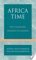 Africa time : two scholars' seasons in Uganda /