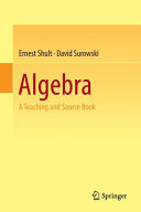 Algebra : a teaching and source book /