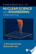 Fundamentals of nuclear science and engineering /