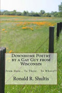 Downhome poetry by a gay guy from Wisconsin /