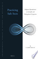 Practicing safe sects : religious reproduction in scientific and philosophical perspective /