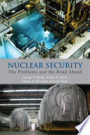 Nuclear security : the problems and the road ahead /