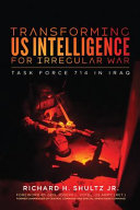 Transforming US intelligence for irregular war : Task Force 714 in Iraq /