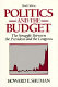 Politics and the budget : the struggle between the President and the Congress /