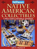 Warman's Native American collectibles : a price guide & historical reference /