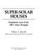 Super-solar houses : Saunders's low-cost 100% solar designs /