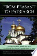 From peasant to patriarch : account of the birth, uprising, and life of His Holiness Nikon, Patriarch of Moscow and all Russia /