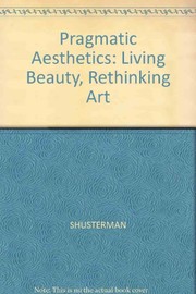 Pragmatist aesthetics : living beauty, rethinking art /