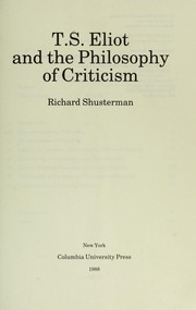 T.S. Eliot and the philosophy of criticism /