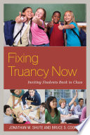 Fixing truancy now : inviting students back to class /