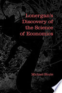 Lonergan's discovery of the science of economics /