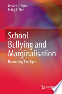 School Bullying and Marginalisation : Harmonising Paradigms /