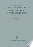 Kinematics, Dynamics and Structure of the Milky Way : Proceedings of a Workshop on "The Milky Way" Held in Vancouver, Canada, May 17.19, 1982 /