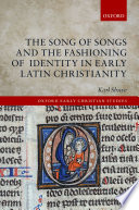 The Song of Songs and the fashioning of identity in early Latin Christianity /