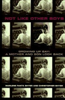 Not like other boys : growing up gay : a mother and son look back /