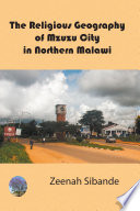 The religious geography of Mzuzu City in Northern Malawi /